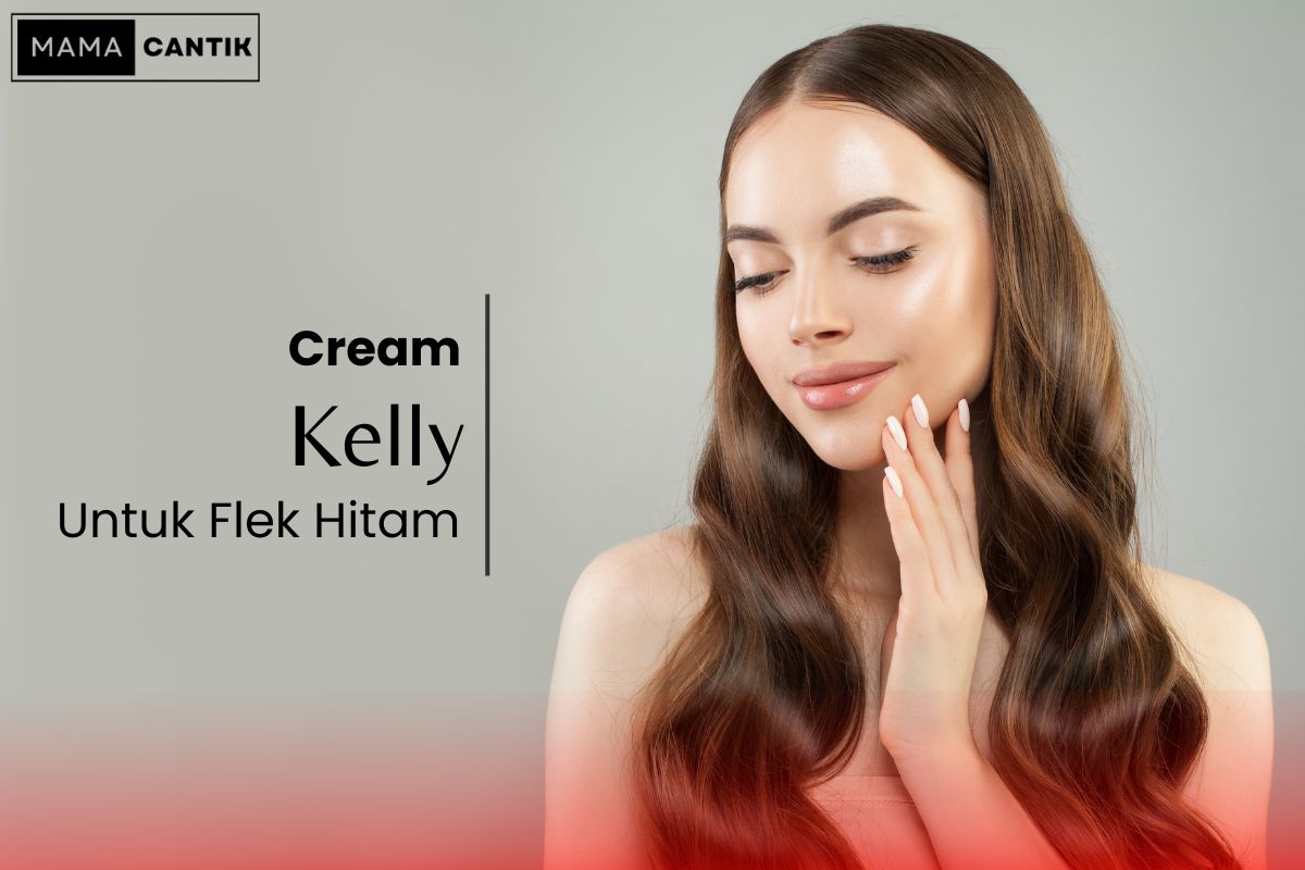 Cream kelly untuk flek hitam