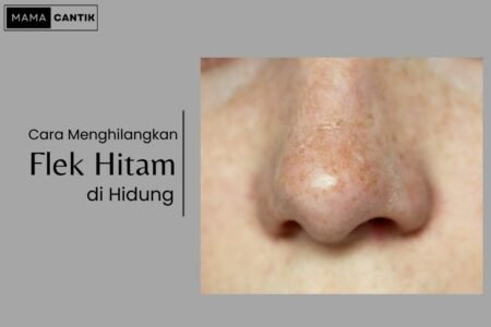 Cara menghilangkan flek hitam di hidung