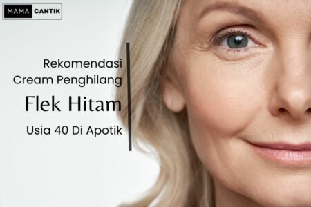 Cream penghilang flek hitam usia 40 di apotek