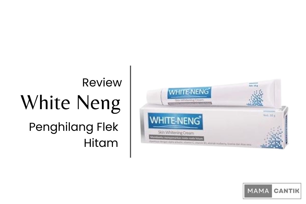 Review White Neng Penghilang Flek Hitam Recommended