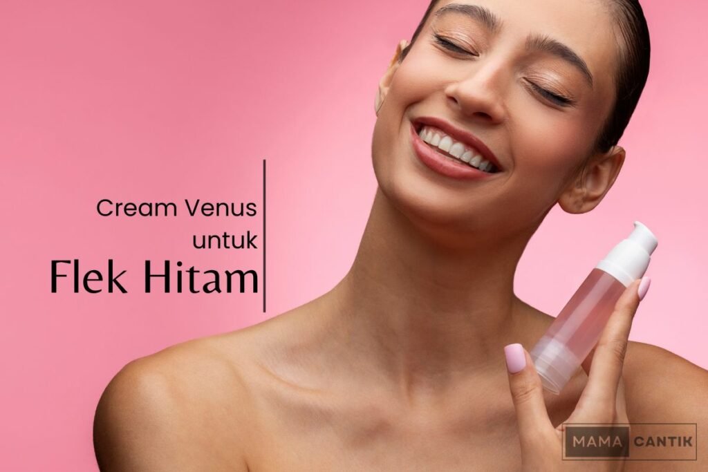 Cream venus untuk flek hitam