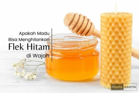 Apakah madu bisa menghilangkan flek hitam