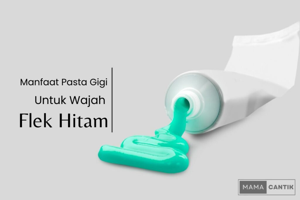 Manfaat pasta gigi untuk wajah flek hitam