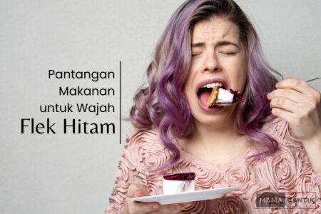 Pantangan makanan untuk wajah flek hitam