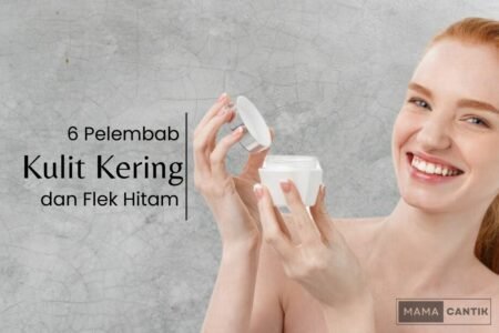 Pelembab untuk kulit kering dan flek hitam