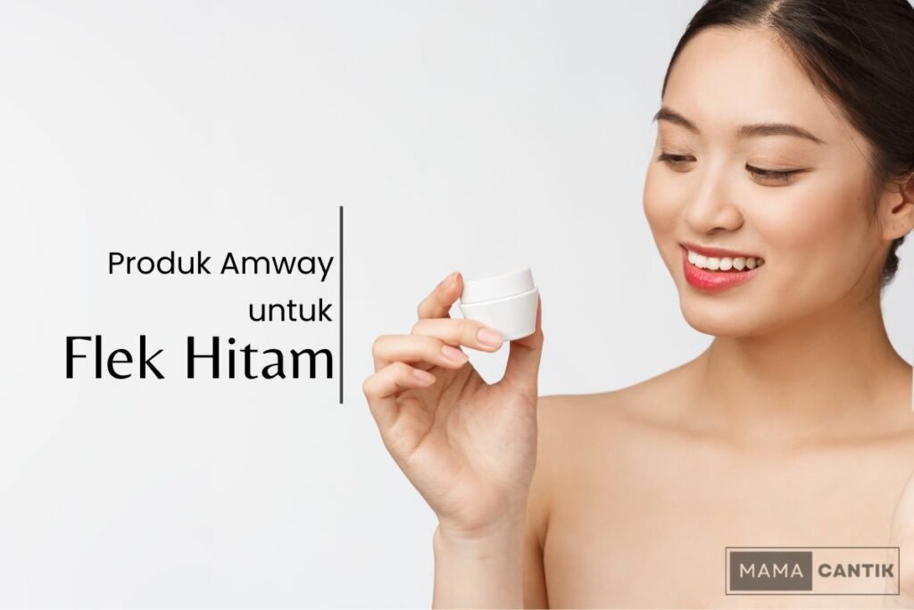 Produk amway untuk flek hitam