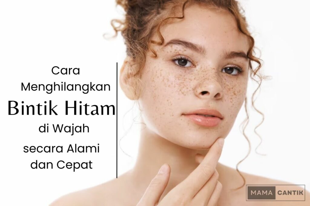 Cara Menghilangkan Bintik Hitam Di Wajah Secara Alami Dan Cepat 8967