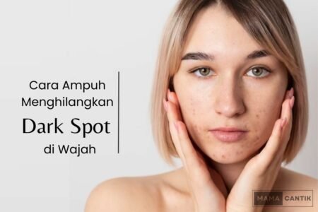 Cara menghilangkan dark spot