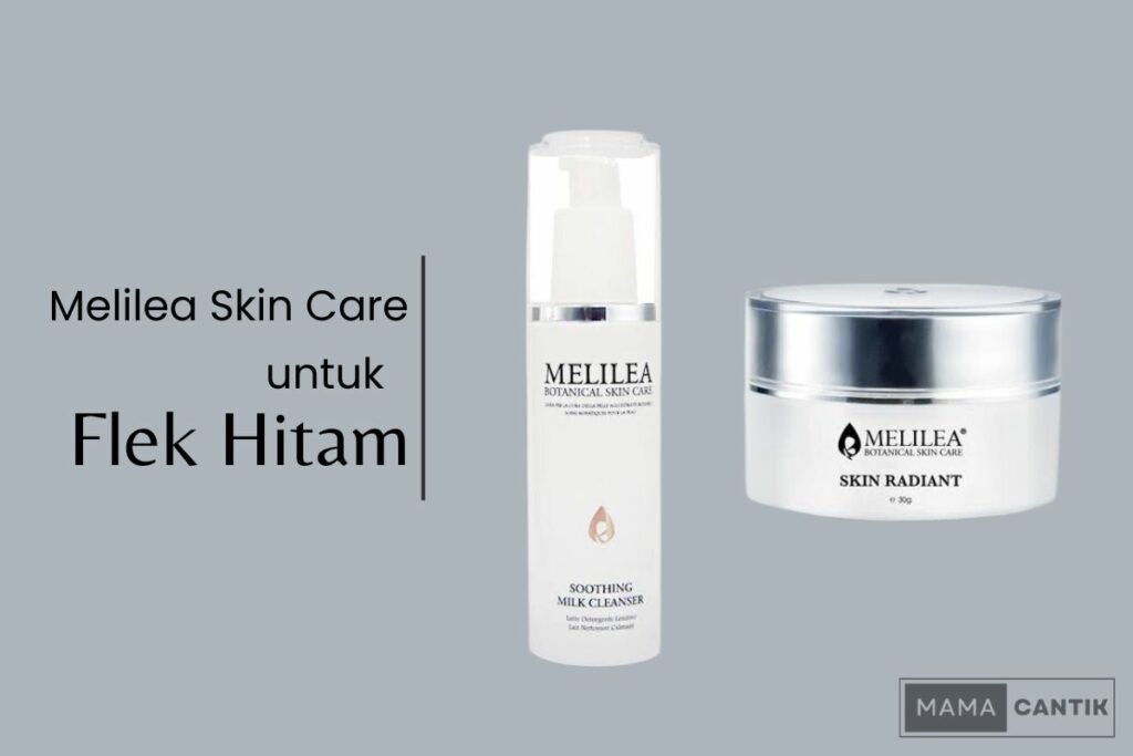 Melilea skin care untuk flek hitam