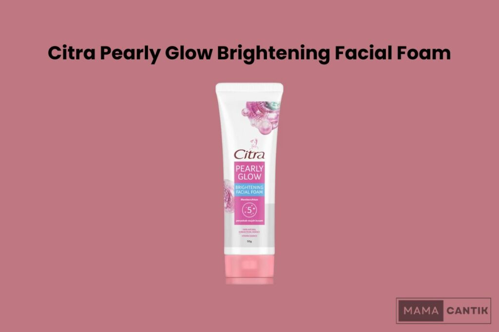 Citra pearly glow brightening facial foam