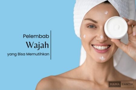 Pelembab wajah yang bisa memutihkan
