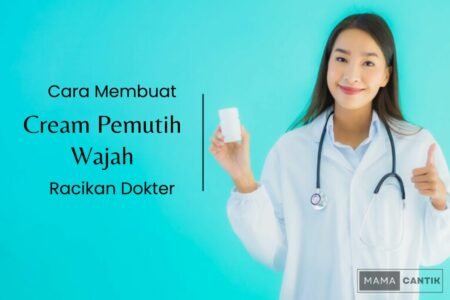 Cara membuat cream pemutih wajah racikan dokter