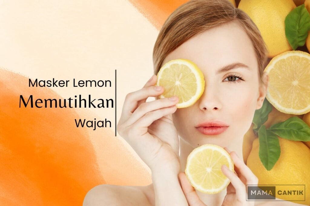 Cara membuat masker lemon untuk memutihkan wajah