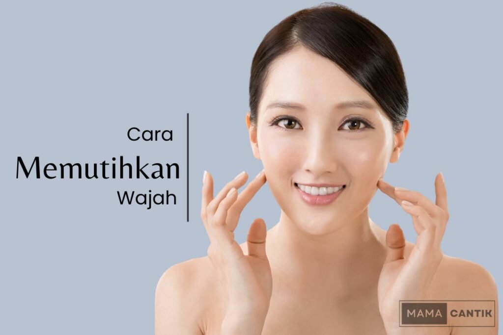 Cara memutihkan wajah