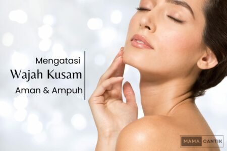 Cara mengatasi wajah kusam