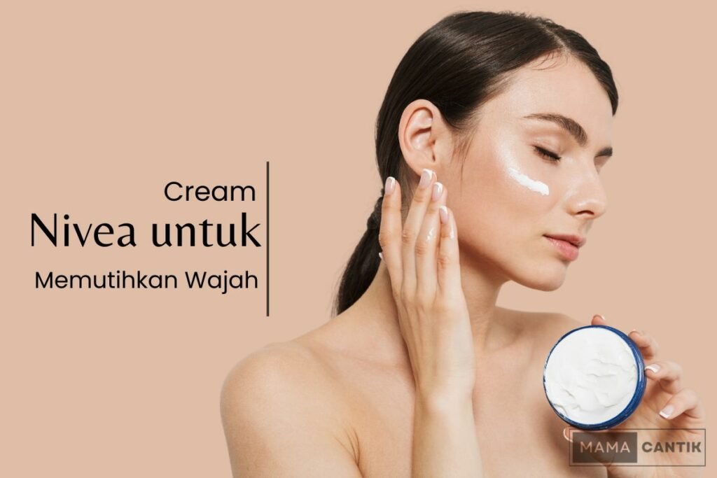 Cream nivea untuk memutihkan wajah