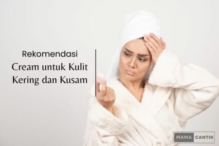 Cream untuk kulit kering dan kusam