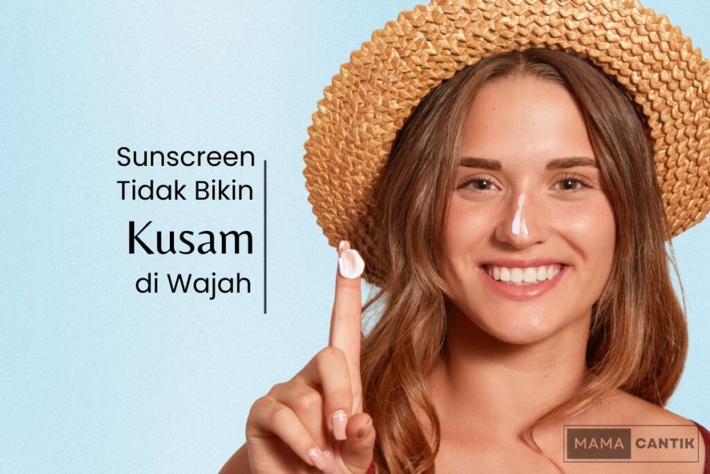 Sunscreen yang tidak bikin kusam