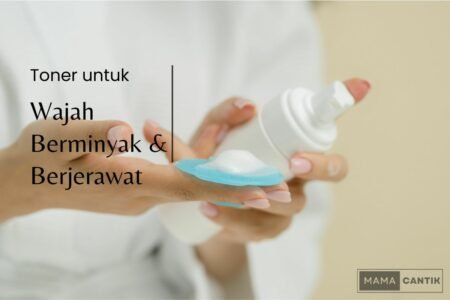 Toner untuk kulit berminyak dan berjerawat