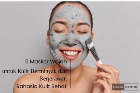 Masker wajah untuk kulit berminyak dan berjerawat